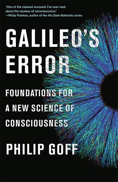Galileo's Error: Foundations For A New Science Of Consciousness