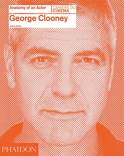 George Clooney: Anatomy Of An Actor
