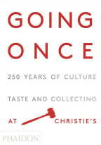 Going Once: 250 Years Of Culture, Taste And Collecting At Christie's