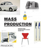 Mass Production: Products From Phaidon Design Classics: 2