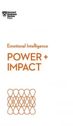 Power And Impact (HBR Emotional Intelligence Series)