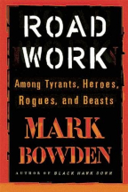 Road Work: Among Tyrants, Heroes, Rogues, And Beasts
