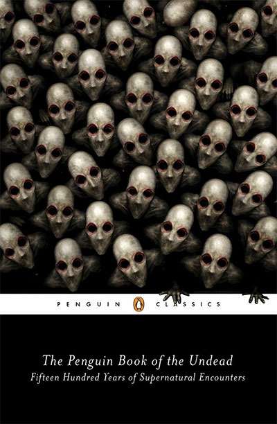 The Penguin Book Of The Undead: Fifteen Hundred Years Of Supernatural Encounters