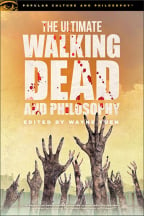 The Ultimate Walking Dead And Philosophy: Hungry For More (Popular Culture And Philosophy, 97)