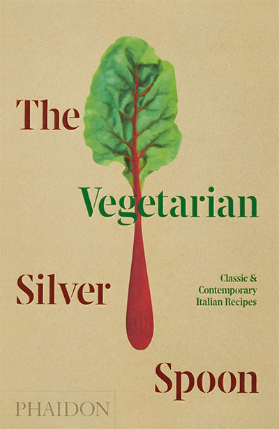 The Vegetarian Silver Spoon: Classic And Contemporary Italian Recipes