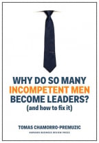 Why Do So Many Incompetent Men Become Leaders?: (And How To Fix It)