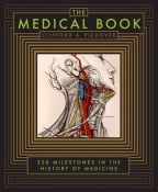 The Medical Book: 250 Milestones in the History of Medicine
