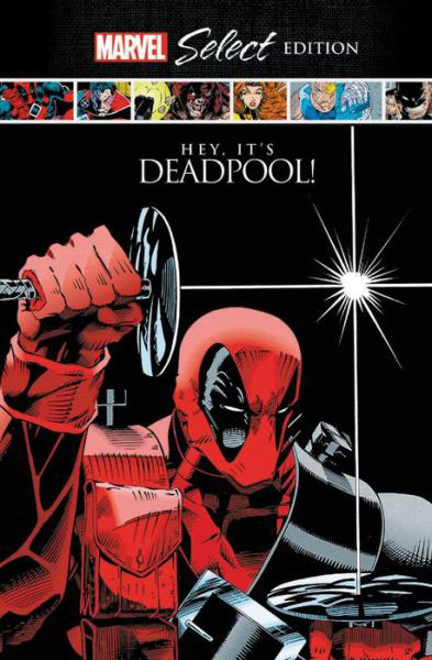 Deadpool: Hey, It's Deadpool Marvel Select Edition