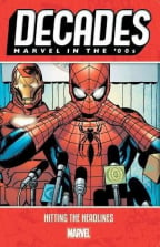 Decades: Marvel In The '00s - Hitting The Headlines