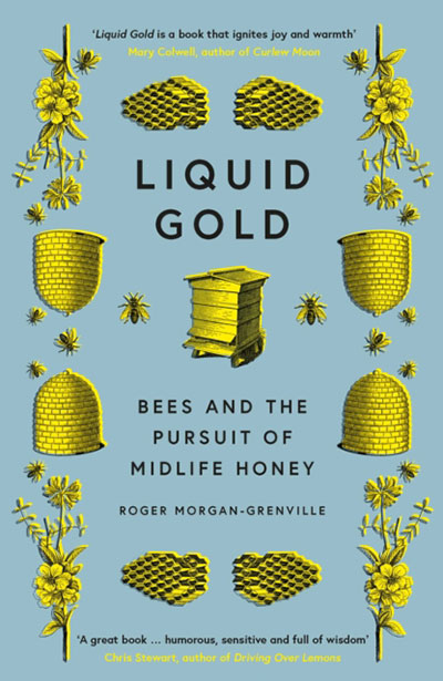 Liquid Gold : Bees and the Pursuit of Midlife Honey