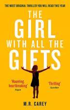The Girl With All The Gifts: The most original thriller you will read this year