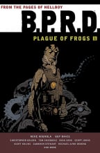 B.P.R.D.: Plague of Frogs Volume 1