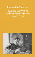 I Embrace You With All My Revolutionary Fervor: Letters 1947-1967