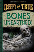 Bones Unearthed: Creepy and True 3