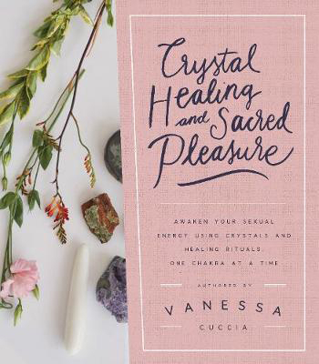 Crystal Healing and Sacred Pleasure