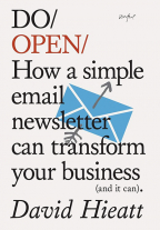Do Open: How A Simple Email Newsletter Can Transform Your Business