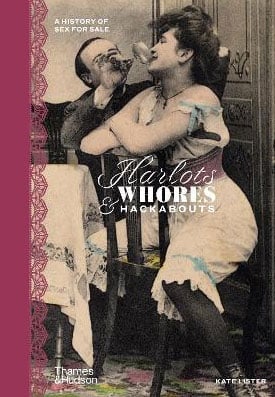 Harlots, Whores & Hackabouts: A History of Sex for Sale