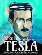 Nikola Tesla - Čovek koji je oblikovao budućnost