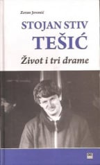 Stojan Stiv Tešić - Život i tri drame
