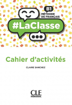 LaClasse - Niveau B1 - Cahier d'activités