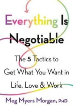 Everything Is Negotiable: The 5 Tactics to Get What You Want in Life, Love, and Work