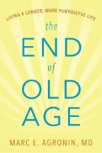 The End of Old Age: Living a Longer, More Purposeful Life