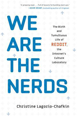 We Are the Nerds: The Birth and Tumultuous Life of Reddit