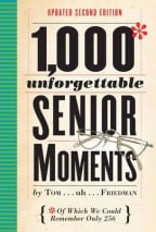 1,000 Unforgettable Senior Moments:Of Which We Could Remember Only 254