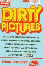 Dirty Pictures: Art School Rebels Revolutionized Comix