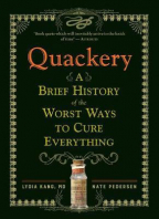 Quackery:A Brief History of the Worst Ways to Cure Everything
