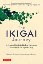 The Ikigai Journey : A Practical Guide to Finding Happiness