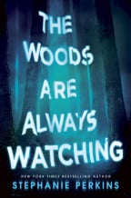 The Woods are Always Watc
