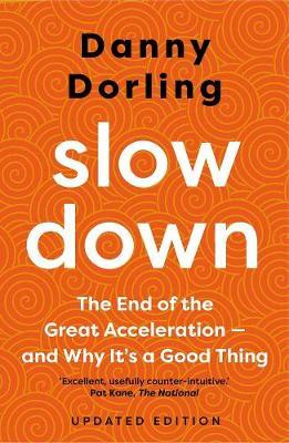 Slowdown: The End of the Great Acceleration-and Why It's a Good Thing