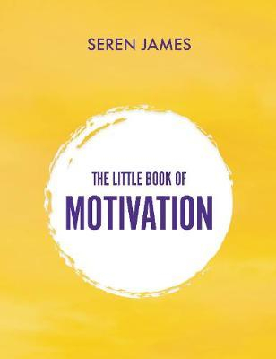 The Little Book of Motivation: A pocketbook for when you need guidance and motivation