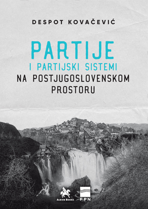 Partije i partijski sistemi na postjugoslovenskom prostoru
