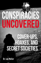 Conspiracies uncovered: Cover-ups, hoaxes and secret societies