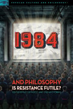 1984 and Philosophy: Is Resistance Futile?