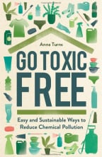 Go Toxic Free: Easy and Sustainable Ways to Reduce Chemical Pollution