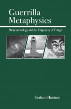 Guerrilla Metaphysics: Phenomenology and the Carpentry of Things