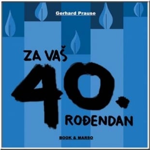 40 rođendan ZA VAŠ 40. ROĐENDAN   Gerhard Prause | Delfi knjižare | Sve dobre  40 rođendan