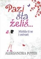pazi sta zelis mozda ti se i ostvari knjiga